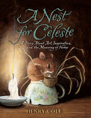 A Nest for Celeste: A Story about Art, Inspiration, and the Meaning of Home - Paperback
