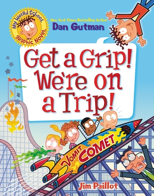 My Weird School Graphic Novel: Get a Grip! We're on a Trip! - Paperback