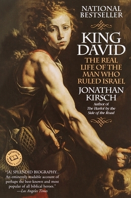 King David: The Real Life of the Man Who Ruled Israel - Paperback