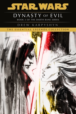 Dynasty of Evil: Star Wars Legends (Darth Bane): A Novel of the Old Republic - Paperback