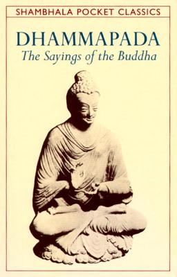 Dhammapada: The Sayings of the Buddha - Paperback