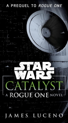 Catalyst (Star Wars): A Rogue One Novel - Paperback