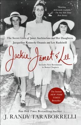 Jackie, Janet & Lee: The Secret Lives of Janet Auchincloss and Her Daughters Jacqueline Kennedy Onassis and Lee Radziwill - Paperback