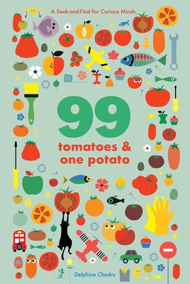 99 Tomatoes and One Potato: A Seek-And-Find for Curious Minds - Board Book