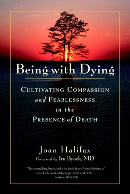 Being with Dying: Cultivating Compassion and Fearlessness in the Presence of Death - Paperback