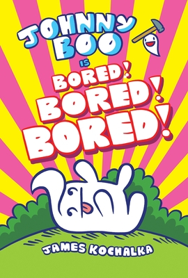 Johnny Boo (Book 14): Is Bored! Bored! Bored! - Hardcover
