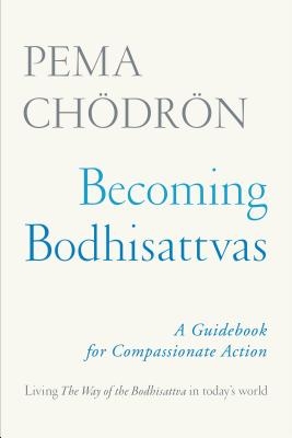 Becoming Bodhisattvas: A Guidebook for Compassionate Action - Paperback