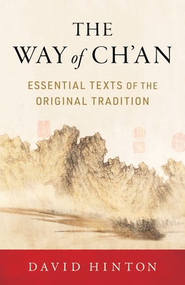 The Way of Ch'an: Essential Texts of the Original Tradition - Paperback