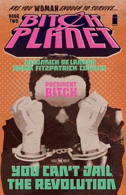 Bitch Planet, Volume 2: President Bitch - Paperback