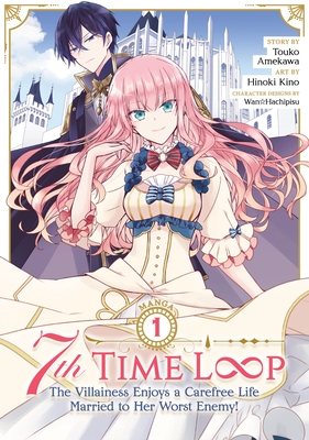7th Time Loop: The Villainess Enjoys a Carefree Life Married to Her Worst Enemy! (Manga) Vol. 1 - Paperback