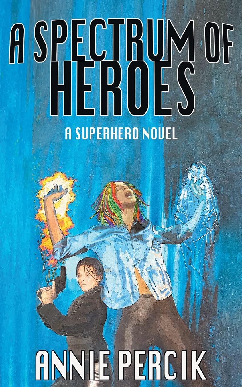 A Spectrum of Heroes: A Superhero Novel - PF